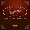 Muazzez Türüng - İçimde Var Gizli Yara - Single